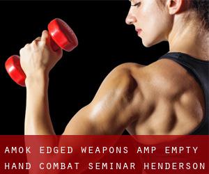 AMOK! Edged Weapons & Empty Hand Combat Seminar (Henderson)