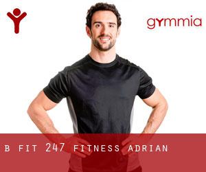 B-Fit 24/7 Fitness (Adrian)
