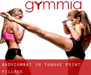 BodyCombat in Tongue Point Village