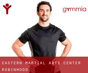 Eastern Martial Arts Center (Robinwood)