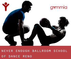 Never Enough Ballroom School of Dance (Reno)