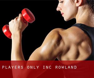 Players Only Inc (Rowland)